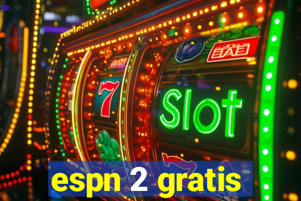 espn 2 gratis